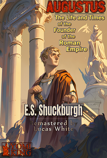 Shuckburgh - Augustus: The Life and Times of the Founder of the Roman Empire